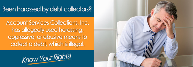 Did Account Services Collections, Inc, Threaten You?*