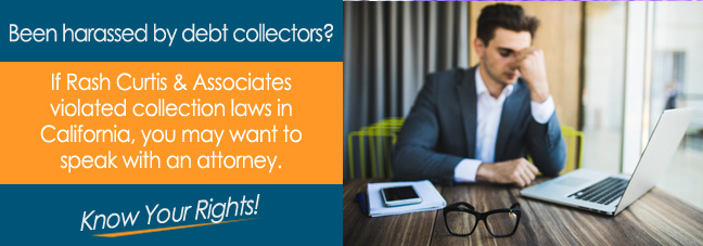 Collection Laws Governing Rash Curtis & Associates In CA*