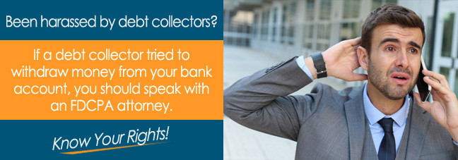 Did a Debt Collector Try to Withdraw From Your Bank Account?